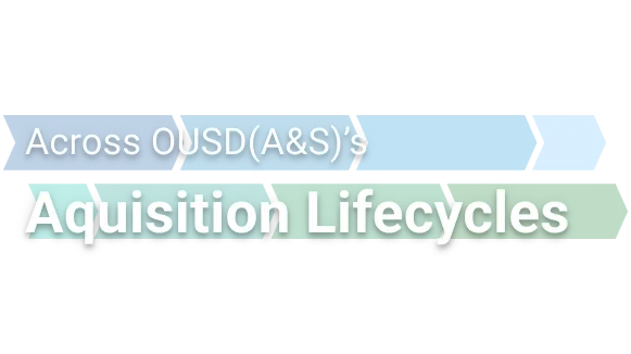 Across OUSD (A&S)'s Aquisition Lifecycles